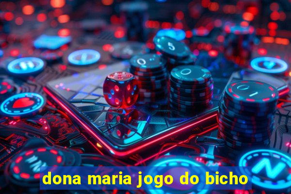 dona maria jogo do bicho